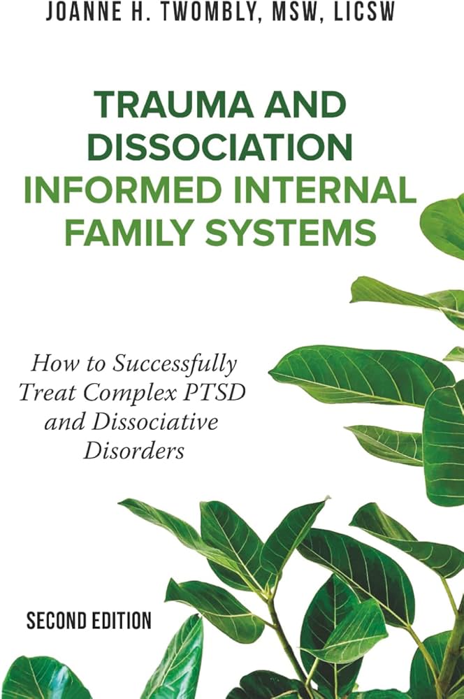 Trauma and Dissociation Informed Internal Family Systems: How to